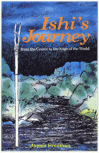 ISHI'S JOURNEY: from the center to the edge of the world. 